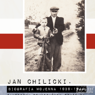 „Jan Chilicki, biografia wojenna 1939 – 1944. Zakroczym Pomiechówek Stutthof”